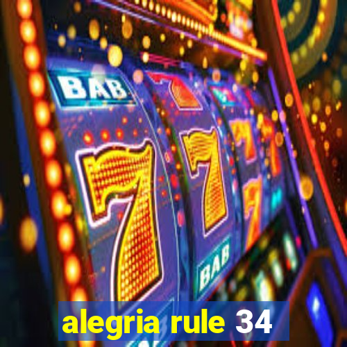 alegria rule 34