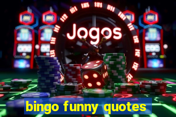 bingo funny quotes