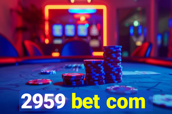 2959 bet com