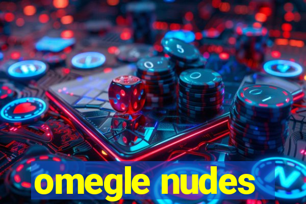 omegle nudes