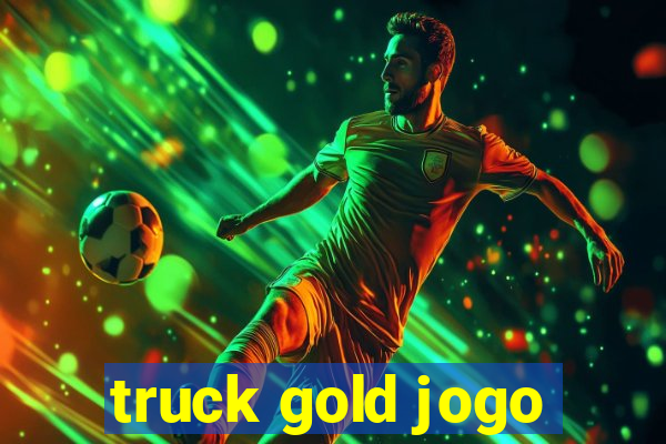 truck gold jogo