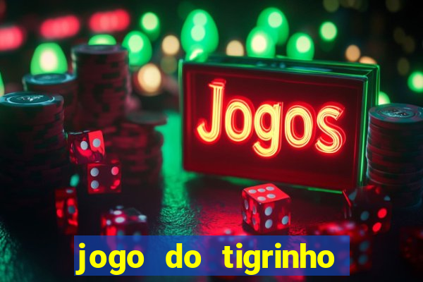 jogo do tigrinho plataforma chinesa