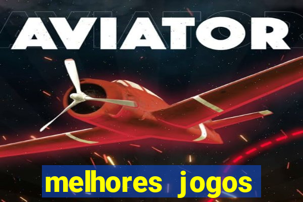 melhores jogos estrela bet