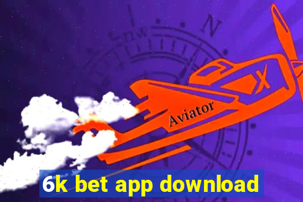 6k bet app download