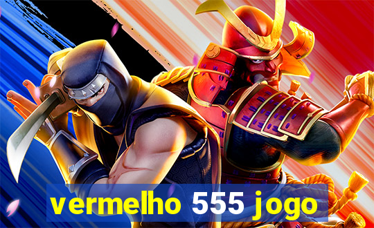 vermelho 555 jogo