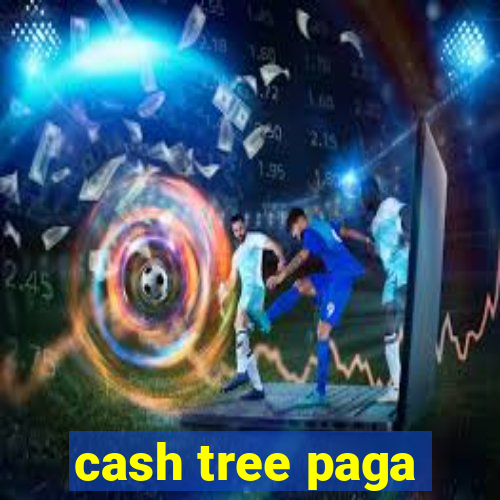 cash tree paga