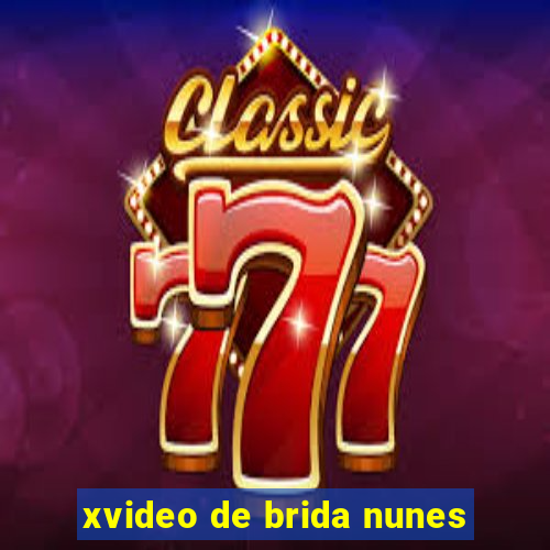 xvideo de brida nunes