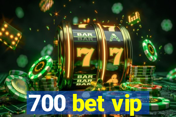 700 bet vip