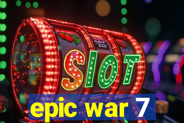 epic war 7