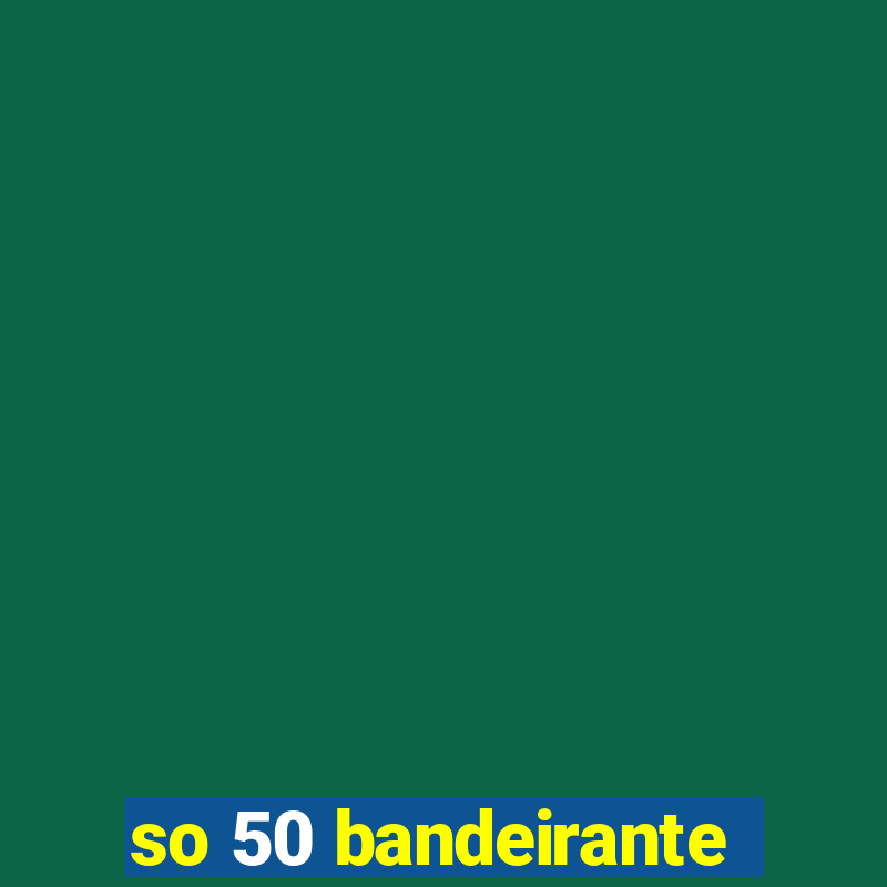 so 50 bandeirante