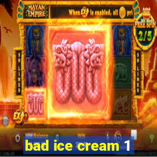 bad ice cream 1