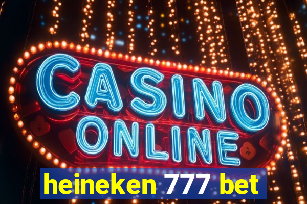 heineken 777 bet