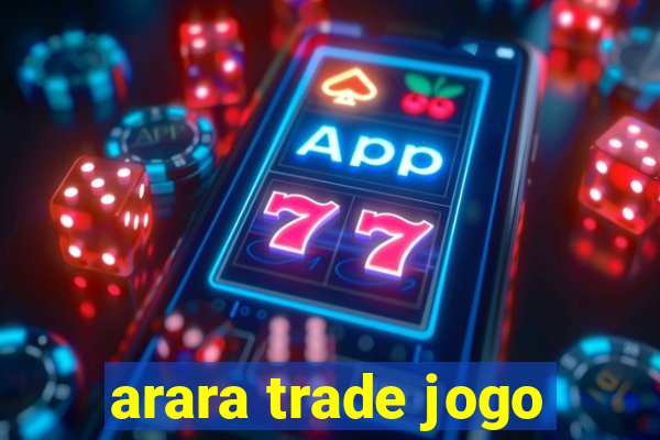 arara trade jogo