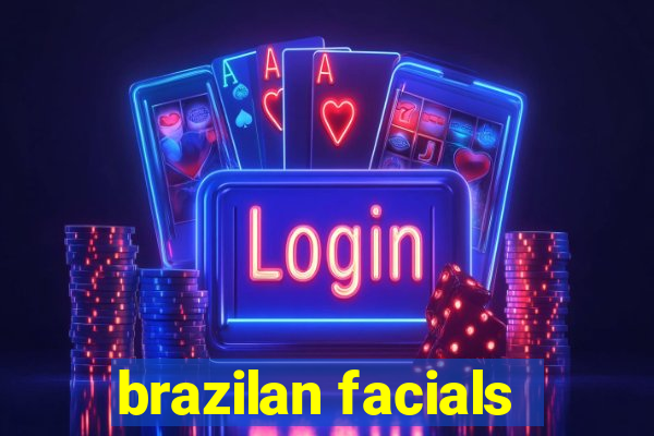 brazilan facials