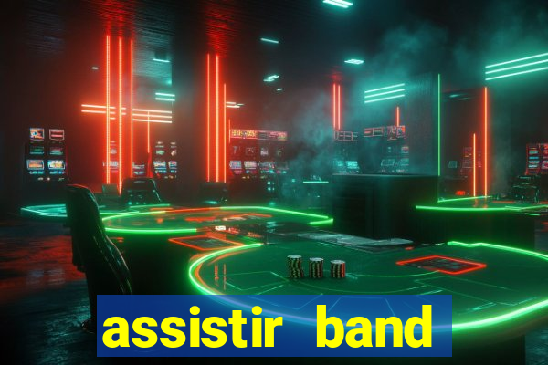 assistir band online ao vivo gratis