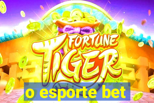 o esporte bet