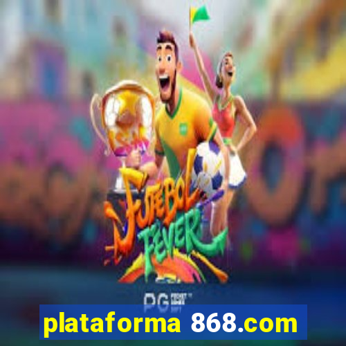 plataforma 868.com