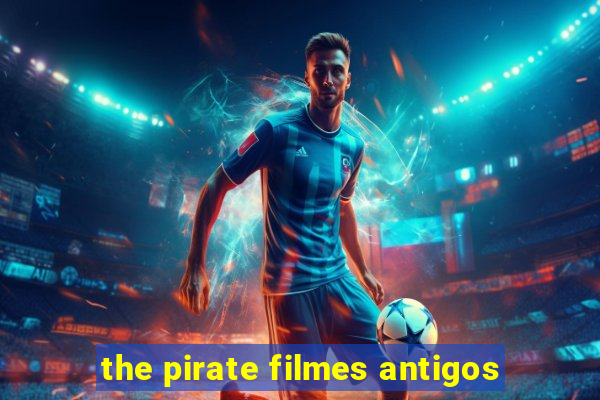 the pirate filmes antigos