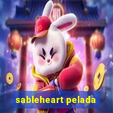 sableheart pelada