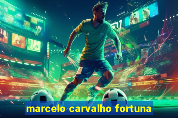 marcelo carvalho fortuna