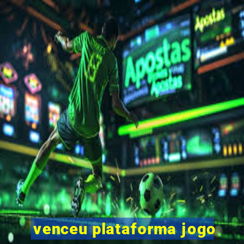 venceu plataforma jogo