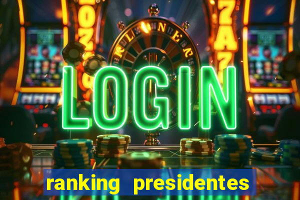 ranking presidentes do brasil