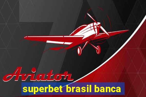 superbet brasil banca