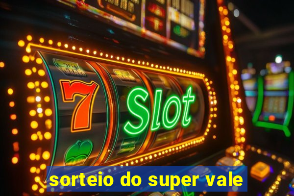 sorteio do super vale