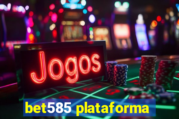 bet585 plataforma