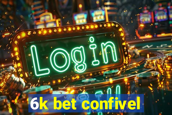 6k bet confivel