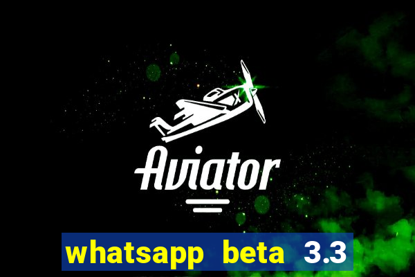 whatsapp beta 3.3 10 instalar