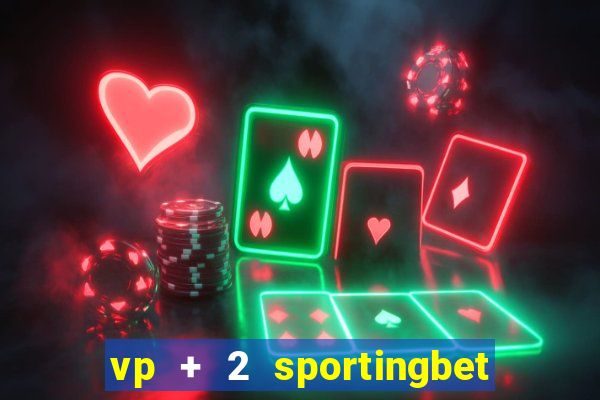 vp + 2 sportingbet o que significa