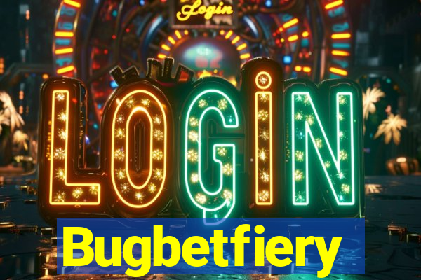 Bugbetfiery