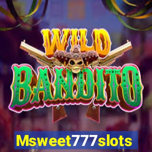 Msweet777slots