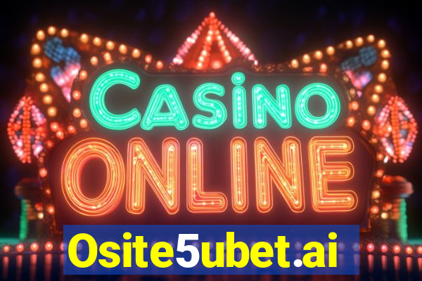 Osite5ubet.ai