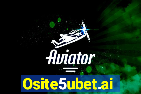 Osite5ubet.ai