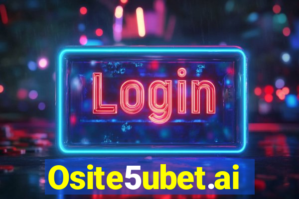 Osite5ubet.ai