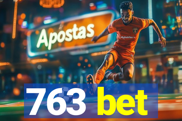 763 bet