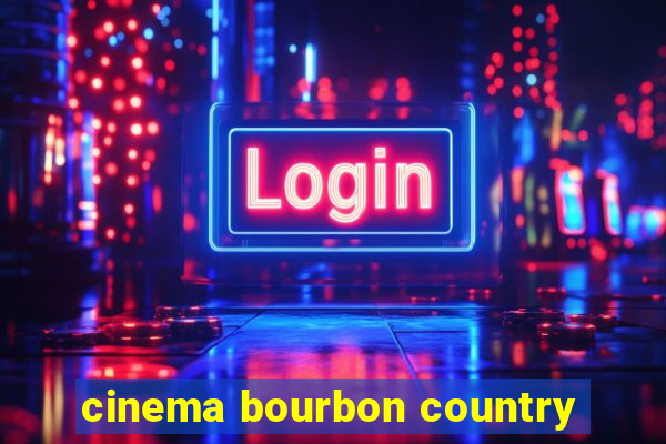 cinema bourbon country