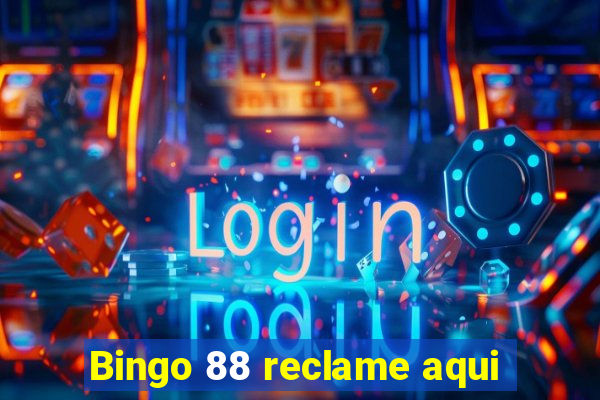 Bingo 88 reclame aqui