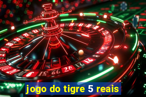 jogo do tigre 5 reais