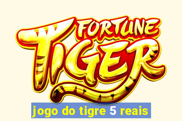 jogo do tigre 5 reais