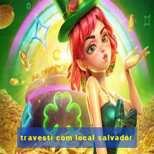 travesti com local salvador