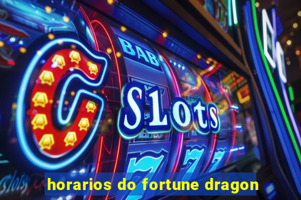 horarios do fortune dragon