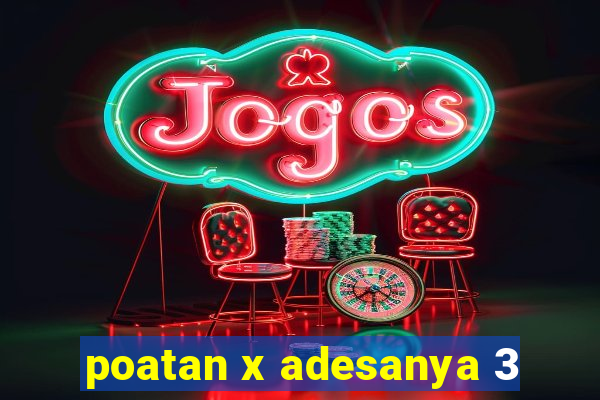 poatan x adesanya 3