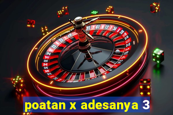 poatan x adesanya 3