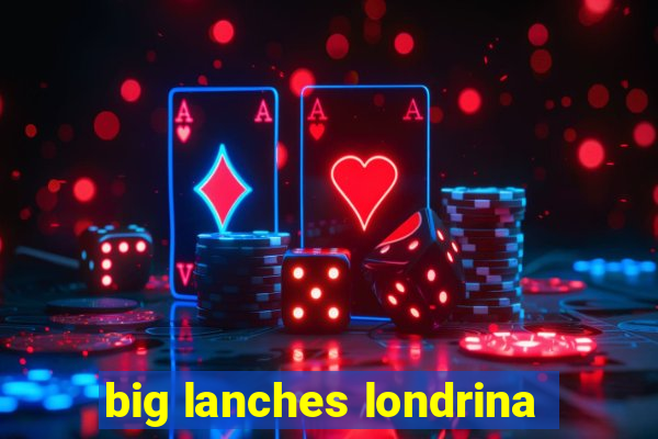 big lanches londrina