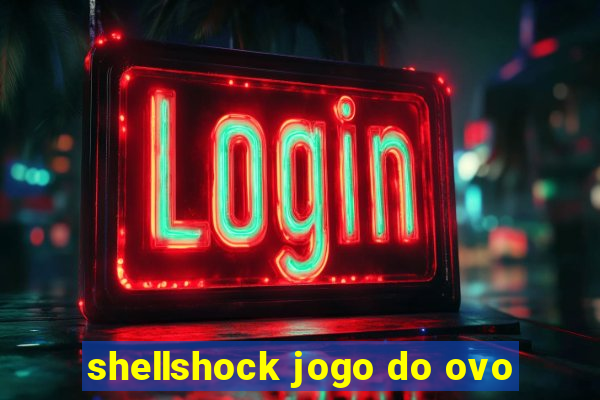 shellshock jogo do ovo