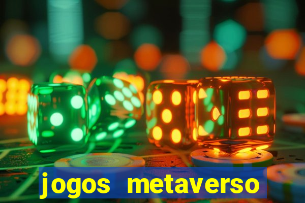 jogos metaverso para ganhar dinheiro