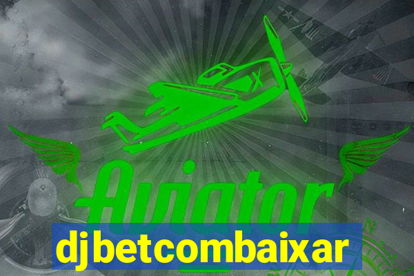 djbetcombaixar